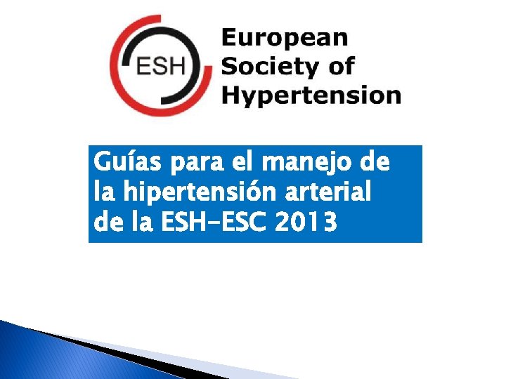Guías para el manejo de la hipertensión arterial de la ESH-ESC 2013 