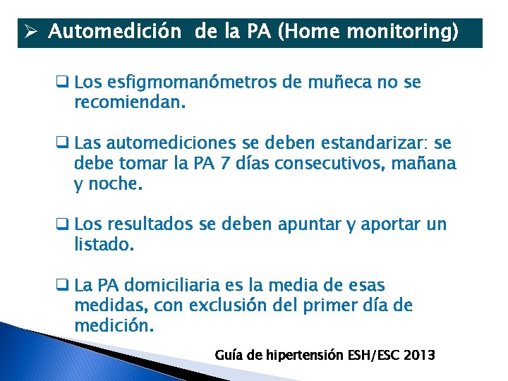 Ø Automedición de la PA (Home monitoring) q Los esfigmomanómetros de muñeca no se