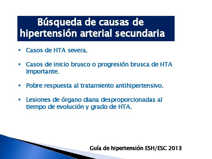 Búsqueda de causas de hipertensión arterial secundaria § Casos de HTA severa. § Casos