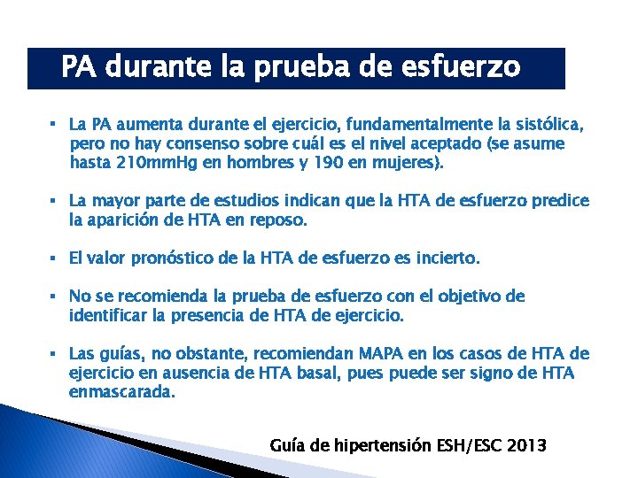 PA durante la prueba de esfuerzo § La PA aumenta durante el ejercicio, fundamentalmente