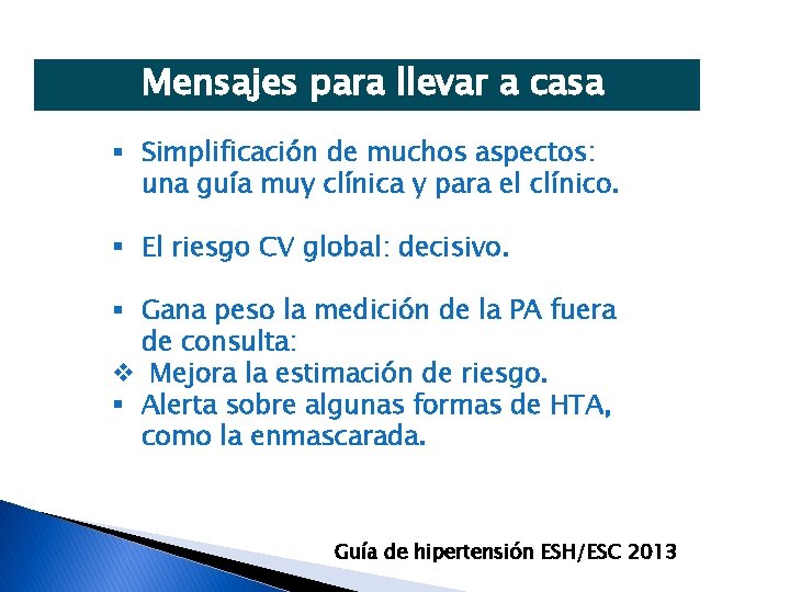 Mensajes para llevar a casa § Simplificación de muchos aspectos: una guía muy clínica