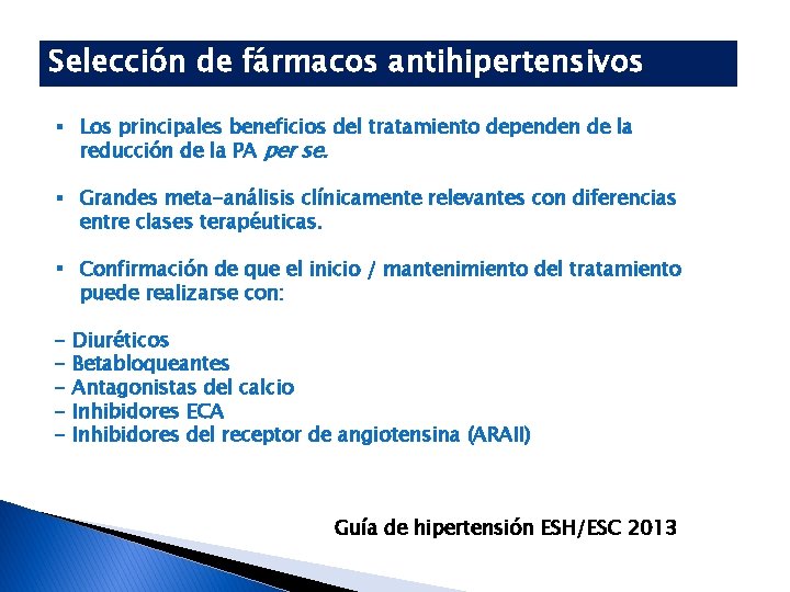 Selección de fármacos antihipertensivos § Los principales beneficios del tratamiento dependen de la reducción