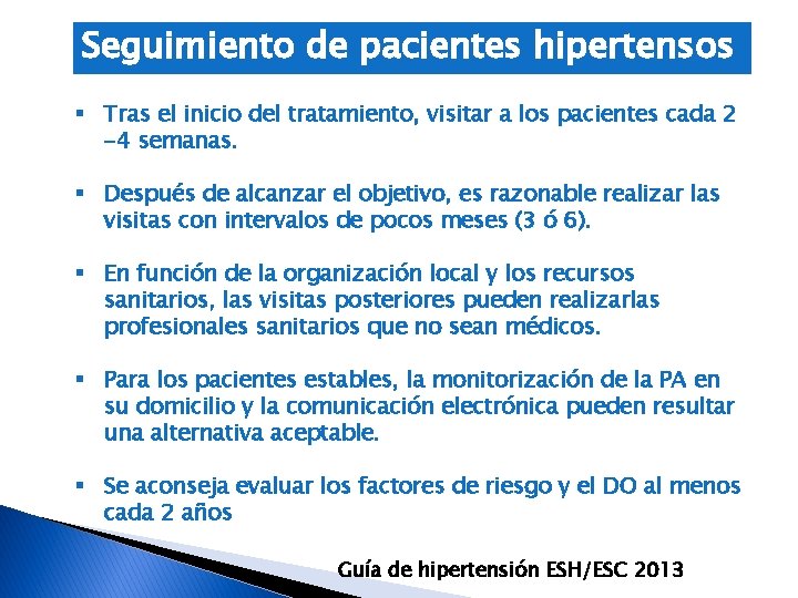 Seguimiento de pacientes hipertensos § Tras el inicio del tratamiento, visitar a los pacientes