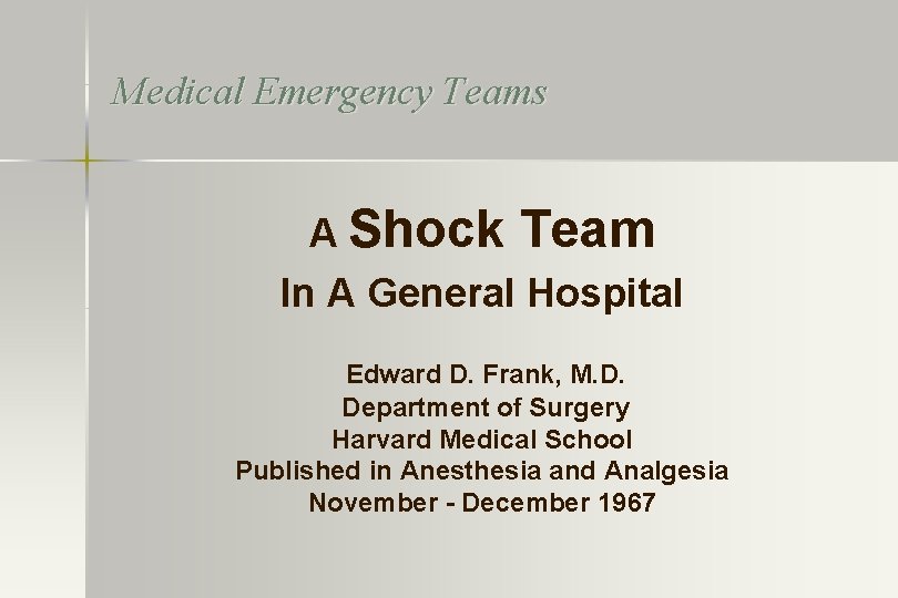 Medical Emergency Teams A Shock Team In A General Hospital Edward D. Frank, M.