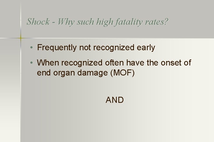 Shock - Why such high fatality rates? • Frequently not recognized early • When