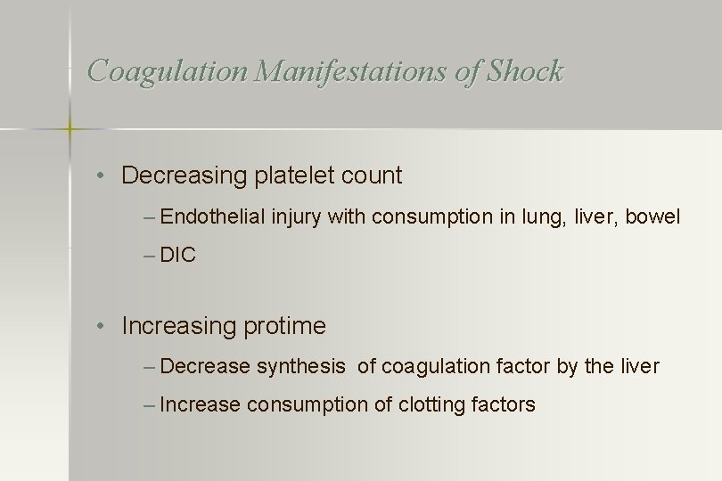 Coagulation Manifestations of Shock • Decreasing platelet count – Endothelial injury with consumption in