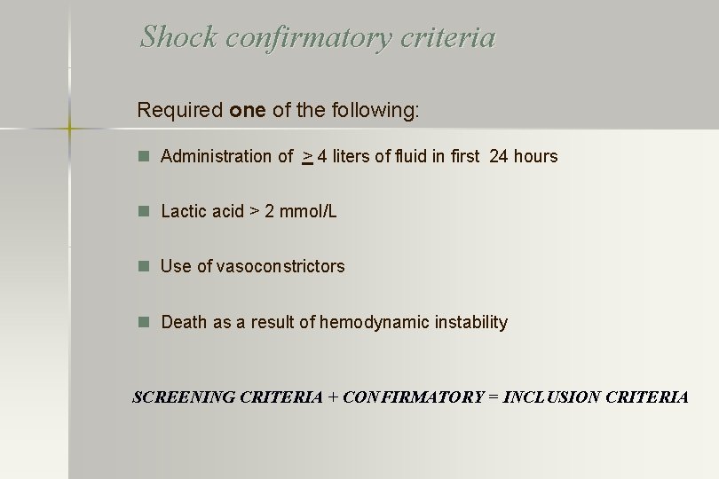 Shock confirmatory criteria Required one of the following: n Administration of > 4 liters