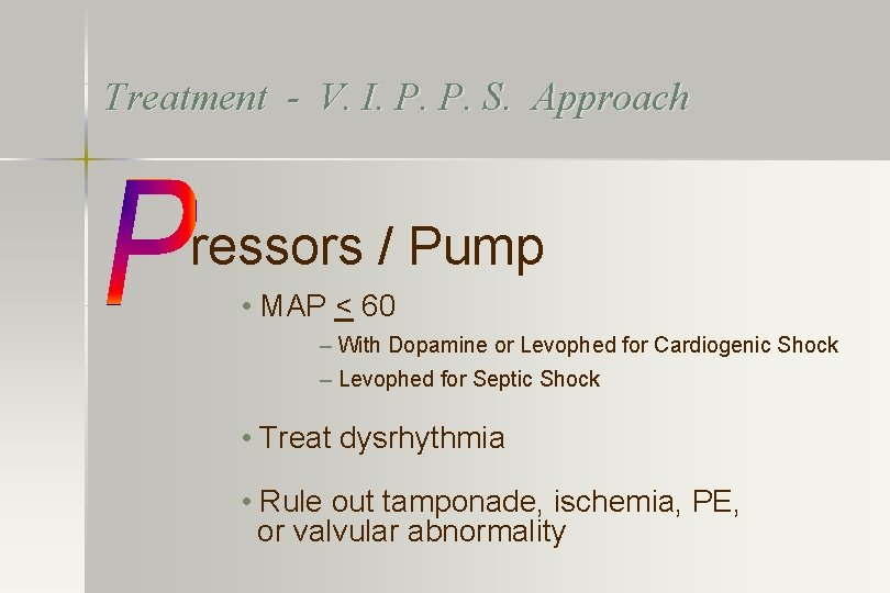 Treatment - V. I. P. P. S. Approach ressors / Pump • MAP <