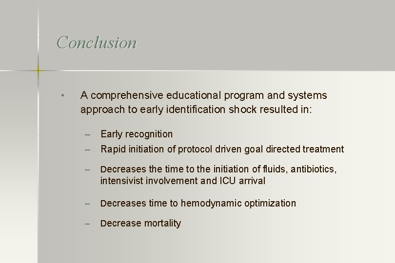 Conclusion • A comprehensive educational program and systems approach to early identification shock resulted