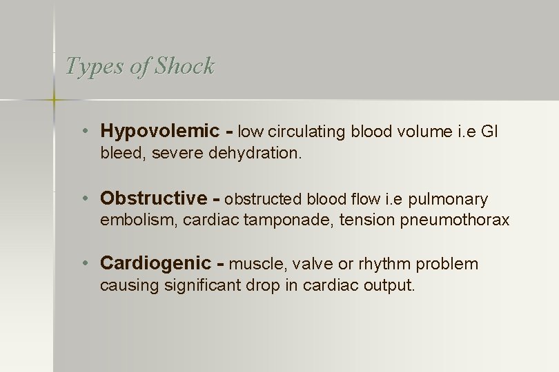 Types of Shock • Hypovolemic - low circulating blood volume i. e GI bleed,