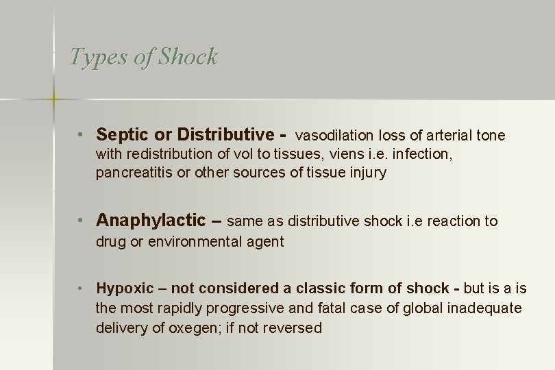 Types of Shock • Septic or Distributive - vasodilation loss of arterial tone with