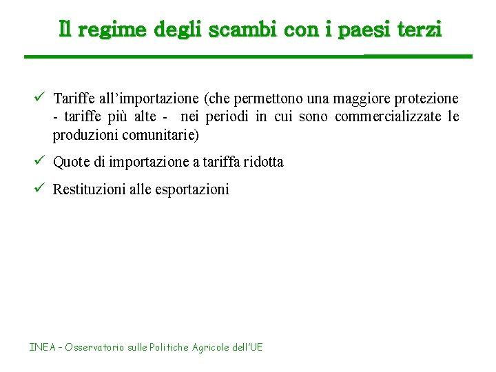 Il regime degli scambi con i paesi terzi ü Tariffe all’importazione (che permettono una