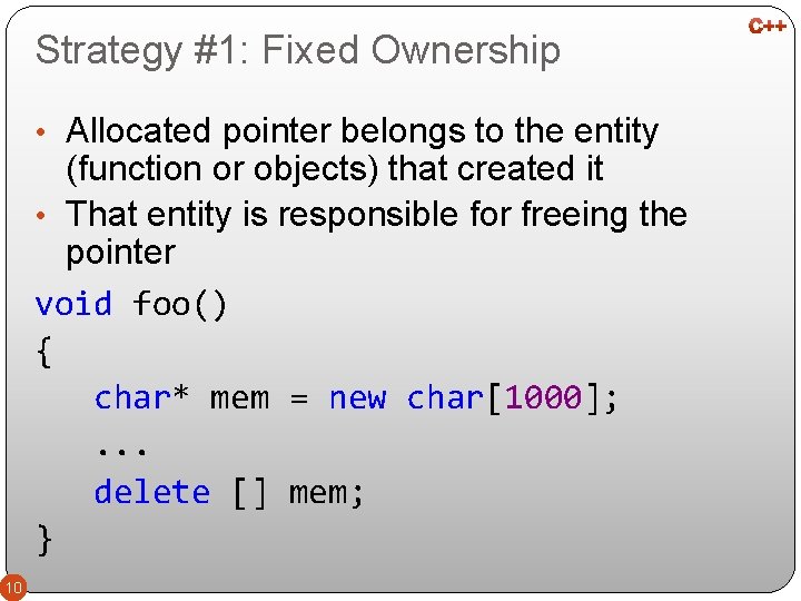 Strategy #1: Fixed Ownership • Allocated pointer belongs to the entity (function or objects)