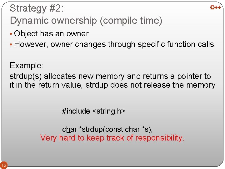 Strategy #2: Dynamic ownership (compile time) • Object has an owner • However, owner