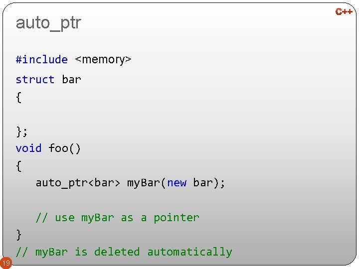 auto_ptr #include <memory> struct bar { }; void foo() { auto_ptr<bar> my. Bar(new bar);