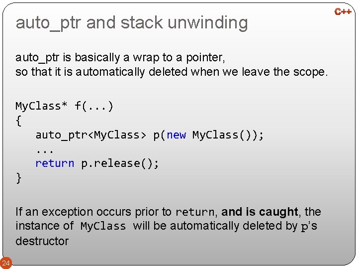 auto_ptr and stack unwinding auto_ptr is basically a wrap to a pointer, so that