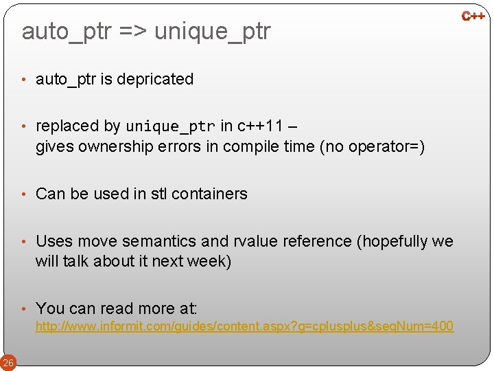 auto_ptr => unique_ptr • auto_ptr is depricated • replaced by unique_ptr in c++11 –