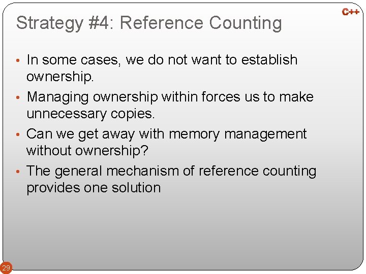 Strategy #4: Reference Counting • In some cases, we do not want to establish