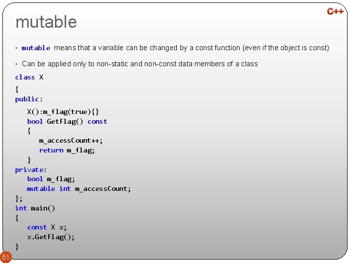 mutable • mutable means that a variable can be changed by a const function