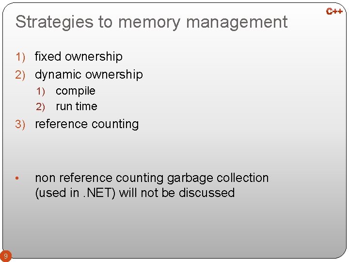 Strategies to memory management 1) fixed ownership 2) dynamic ownership compile 2) run time
