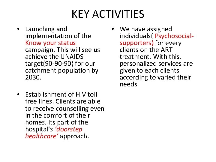 KEY ACTIVITIES • Launching and implementation of the Know your status campaign. This will KEY ACTIVITIES • Launching and implementation of the Know your status campaign. This will