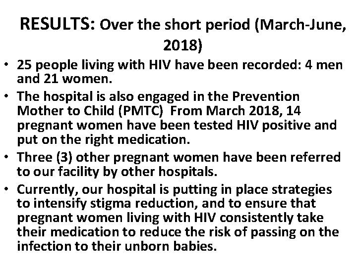 RESULTS: Over the short period (March-June, 2018) • 25 people living with HIV have RESULTS: Over the short period (March-June, 2018) • 25 people living with HIV have