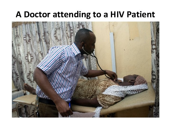 A Doctor attending to a HIV Patient A Doctor attending to a HIV Patient