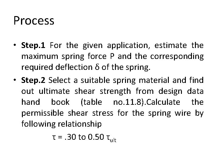Process • Step. 1 For the given application, estimate the maximum spring force P