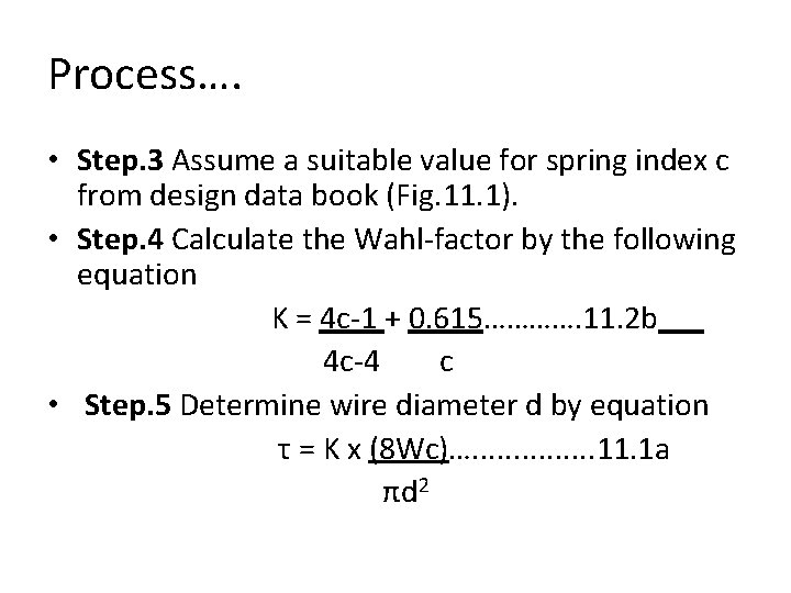 Process…. • Step. 3 Assume a suitable value for spring index c from design