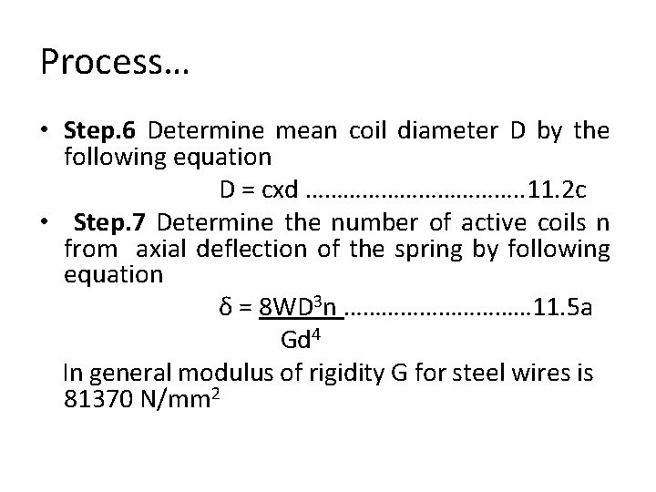 Process… • Step. 6 Determine mean coil diameter D by the following equation D