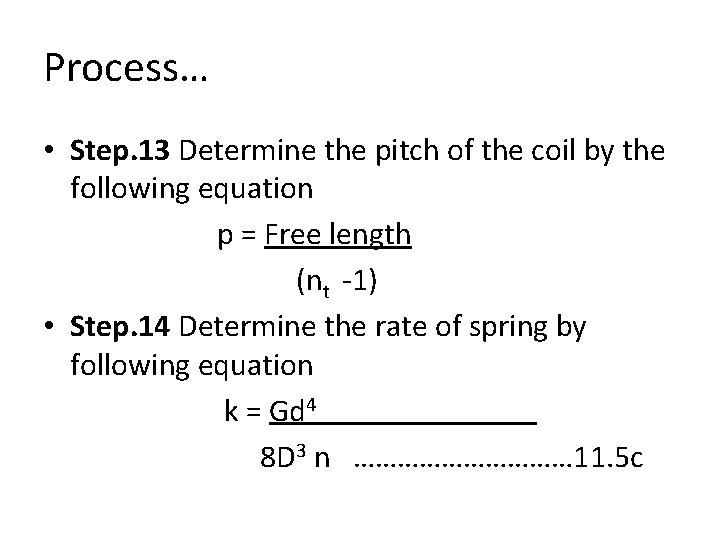 Process… • Step. 13 Determine the pitch of the coil by the following equation