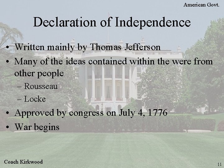 American Govt. Declaration of Independence • Written mainly by Thomas Jefferson • Many of