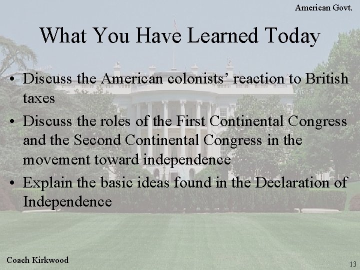 American Govt. What You Have Learned Today • Discuss the American colonists’ reaction to