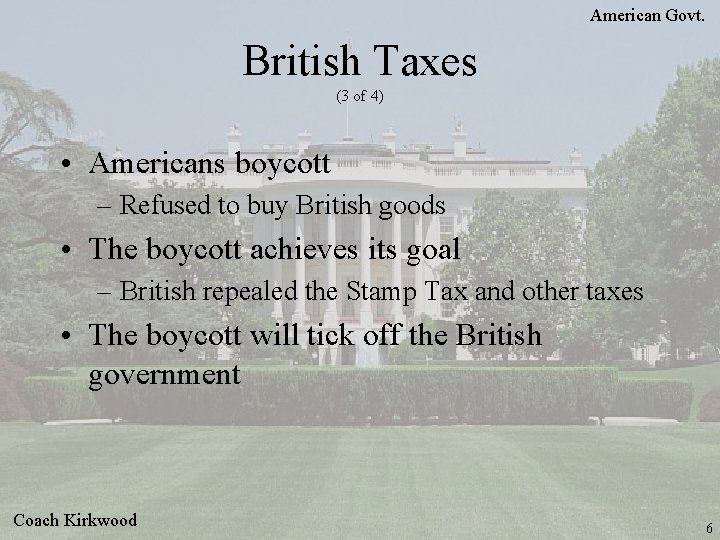 American Govt. British Taxes (3 of 4) • Americans boycott – Refused to buy American Govt. British Taxes (3 of 4) • Americans boycott – Refused to buy
