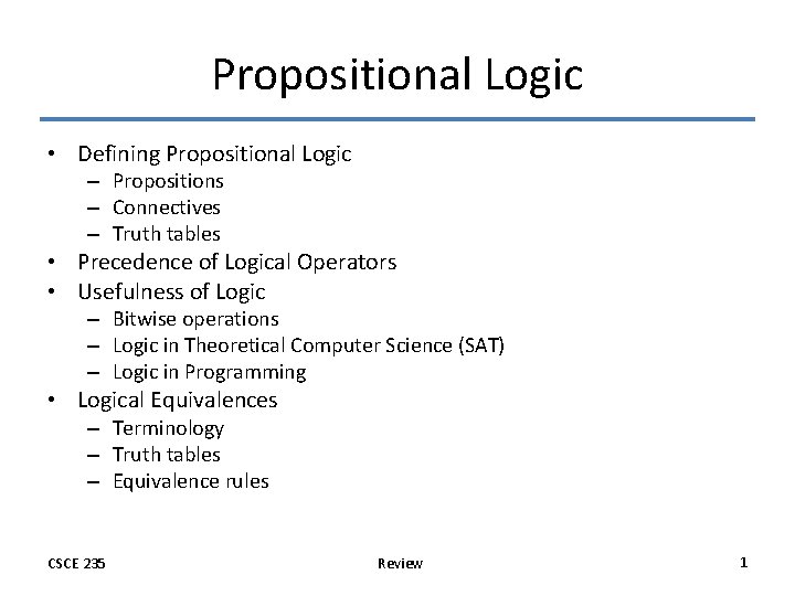 Propositional Logic • Defining Propositional Logic – Propositions – Connectives – Truth tables •