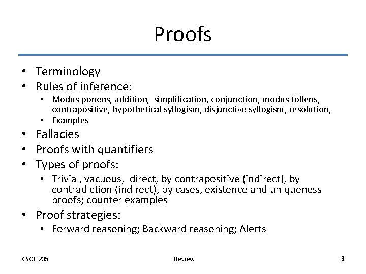 Proofs • Terminology • Rules of inference: • Modus ponens, addition, simplification, conjunction, modus
