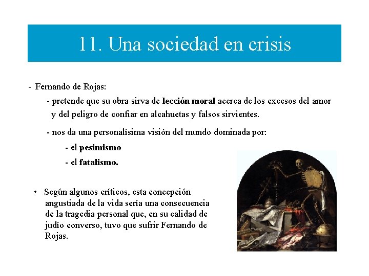 11. Una sociedad en crisis - Fernando de Rojas: - pretende que su obra