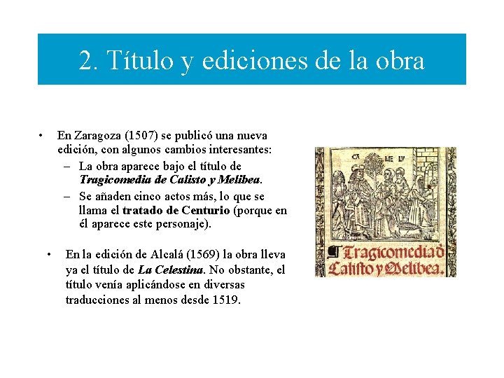 2. Título y ediciones de la obra • En Zaragoza (1507) se publicó una