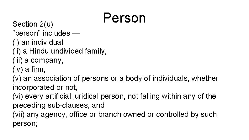 Person Section 2(u) “person” includes — (i) an individual, (ii) a Hindu undivided family,