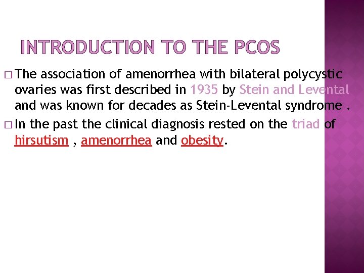 INTRODUCTION TO THE PCOS � The association of amenorrhea with bilateral polycystic ovaries was