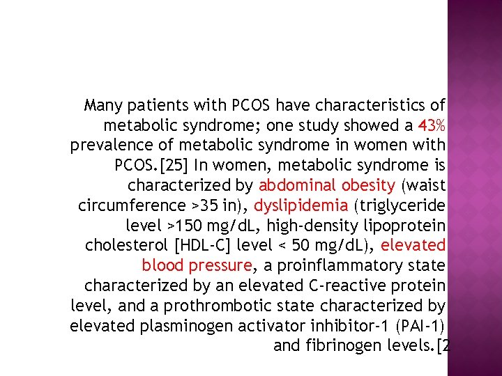 Many patients with PCOS have characteristics of metabolic syndrome; one study showed a 43%