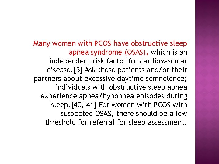 Many women with PCOS have obstructive sleep apnea syndrome (OSAS), which is an independent