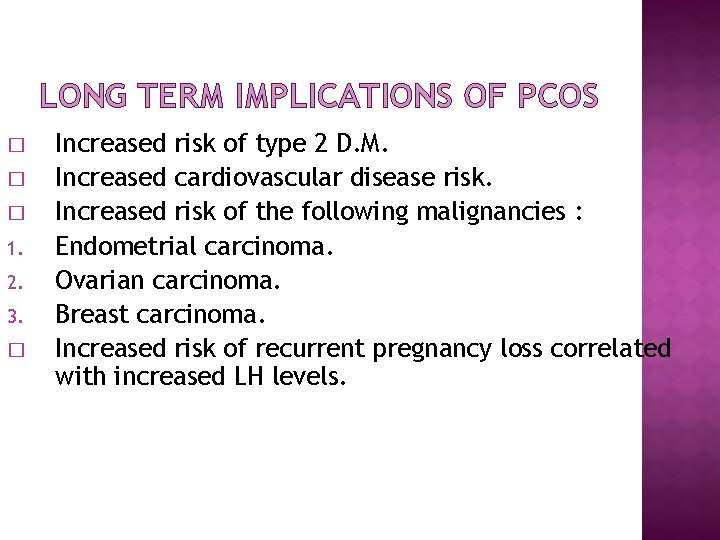 LONG TERM IMPLICATIONS OF PCOS � � � 1. 2. 3. � Increased risk