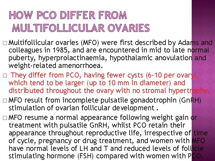 HOW PCO DIFFER FROM MULTIFOLLICULAR OVARIES � Multifollicular ovaries (MFO) were first described by