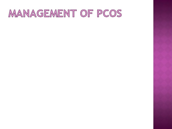 MANAGEMENT OF PCOS 