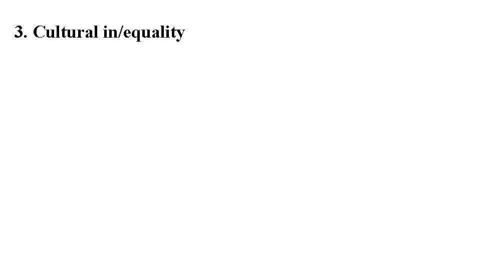 3. Cultural in/equality 