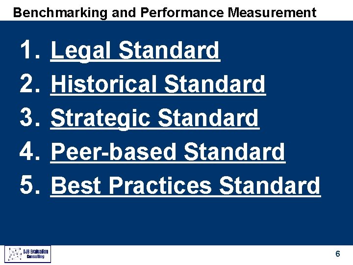 Benchmarking and Performance Measurement 1. 2. 3. 4. 5. Legal Standard Historical Standard Strategic