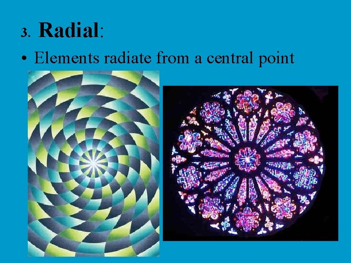 3. Radial: • Elements radiate from a central point 