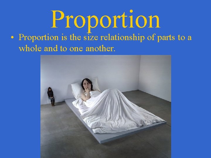 Proportion • Proportion is the size relationship of parts to a whole and to
