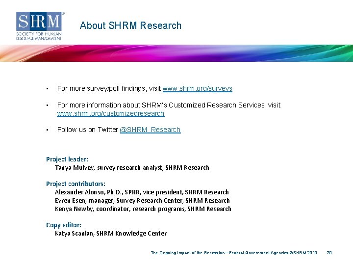 About SHRM Research • For more survey/poll findings, visit www. shrm. org/surveys • For
